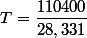 T=\dfrac{110400}{28,331}