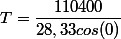 T=\dfrac{110400}{28,33cos(0)}