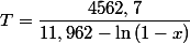 T=\dfrac{4562,7}{11,962-\ln\left(1-x\right)}
