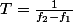 T=\frac{1}{f_{2}-f_{1}}