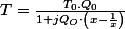 T=\frac{T_{0}.Q_{0}}{1+jQ_{O}\cdot\left(x-\frac{1}{x}\right)}