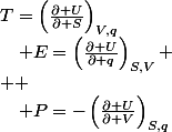 T=\left(\frac{\partial U}{\partial S}\right)_{V,q}\quad;\quad P=-\left(\frac{\partial U}{\partial V}\right)_{S,q}\quad;\quad E=\left(\frac{\partial U}{\partial q}\right)_{S,V}
 \\  