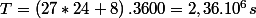 T=\left(27*24+8\right).3600=2,36.10^{6}s