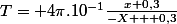 T= 4\pi.10^{-1}\frac{x+0,3}{-X + 0,3}