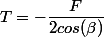 T=-\dfrac{F}{2cos(\beta)}