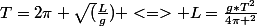 T=2\pi \sqrt(\frac{L}{g}) <=> L=\frac{g*T^2}{4\pi ^2}