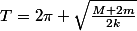 T=2\pi \sqrt{\frac{M+2m}{2k}}