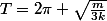 T=2\pi \sqrt{\frac{m}{3k}}