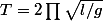 T=2\prod\sqrt{l/g}