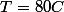 T=80C