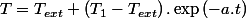T=T_{ext}+\left(T_{1}-T_{ext}\right).\exp\left(-a.t\right)