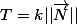 T=k||\vec{N}||