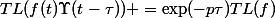 TL(f(t)\Upsilon(t-\tau)) =\exp(-p\tau)TL(f)