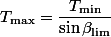 T_\mathrm{max}=\dfrac{T_\mathrm{min}}{\sin\beta_\mathrm{lim}}