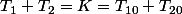 T_{1}+T_{2}=K=T_{10}+T_{20}