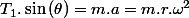 T_{1}.\sin\left(\theta\right)=m.a=m.r.\omega^{2}