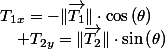 T_{1x}=-\Vert\overrightarrow{T_{1}}\Vert\cdot\cos\left(\theta\right)\quad;\quad T_{1y}=\Vert\overrightarrow{T_{1}}\Vert\cdot\sin\left(\theta\right)
 \\ 
 \\ T_{2x}=\Vert\overrightarrow{T_{2}}\Vert\cdot\cos\left(\theta\right)\quad;\quad T_{2y}=\Vert\overrightarrow{T_{2}}\Vert\cdot\sin\left(\theta\right)