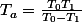 T_{a}=\frac{T_{0}T_{1}}{T_{0}-T_{1}}
