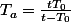 T_{a}=\frac{tT_0}{t-T_{0}}}