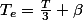 T_{e}=\frac{T}{3}+\beta