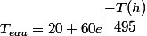 T_{eau}=20+60e^{\dfrac{-T(h)}{495}}