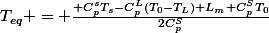 T_{eq} = \frac{ C_p^sT_s-C_p^L(T_0-T_L)+L_m+C_p^ST_0}{2C_p^S}