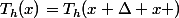 T_{h}(x)=T_{h}(x+\Delta x )