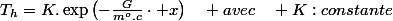 T_{h}=K.\exp\left(-\frac{G}{m^{o}.c}\cdot x\right)\quad avec\quad K:constante