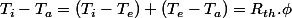 T_{i}-T_{a}=\left(T_{i}-T_{e}\right)+\left(T_{e}-T_{a}\right)=R_{th}.\phi