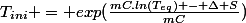 T_{ini} = exp(\frac{mC.ln(T_{eq}) - \Delta S}{mC})