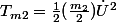 T_{m2}=\frac{1}{2}(\frac{m_{2}}{2})\dot{U}^{2}