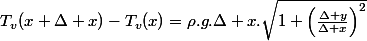 T_{v}(x+\Delta x)-T_{v}(x)=\rho.g.\Delta x.\sqrt{1+\left(\frac{\Delta y}{\Delta x}\right)^{2}}