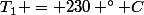 T_1 = 230 ^\circ C