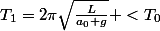 T_1=2\pi\sqrt{\frac{L}{a_0+g}} <T_0