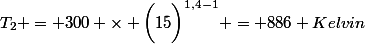 T_2 = 300 \times \bigg(15\bigg)^{1,4-1} = 886 Kelvin