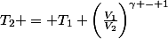T_2 = T_1 \bigg(\frac{V_1}{V_2}\bigg)^{\gamma - 1}