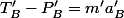 T_B'-P_B'=m'a_B'