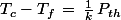 T_c-T_f\,=\,\frac{1}{k}\,P_{th}