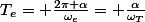 T_e= \frac{2{\pi}+{\alpha}}{{\omega}_e}= \frac{{\alpha}}{{\omega}_T}