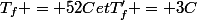 T_f = 52C\ et\ T_f' = 3C