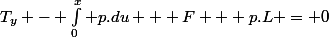 T_y - \int_{0}^{x} p.du + F + p.L = 0
