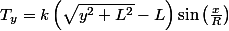 T_y=k\left(\sqrt{y^2+L^2}-L\right)\sin\left(\frac{x}{R}\right)