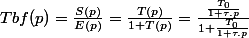 Tbf(p)=\frac{S(p)}{E(p)}=\frac{T(p)}{1+T(p)}=\frac{\frac{T_{0}}{1+\tau.p}}{1+\frac{T_{0}}{1+\tau.p}}