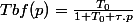 Tbf(p)=\frac{T_{0}}{1+T_{0}+\tau.p}