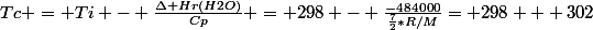 Tc = Ti - \frac{\Delta Hr(H2O)}{Cp} = 298 - \frac{-484000}{\frac{7}{2}*R/M}= 298 + 302