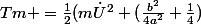 Tm =\frac{1}{2}(m\dot{U}^{2} (\frac{b^{2}}{4a^{2}}+\frac{1}{4})