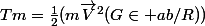 Tm=\frac{1}{2}(m\vec{V}^{2}(G\in ab/R))