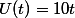 U(t)=10t