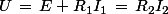 U\,=\,E+R_1I_1\,=\,R_2I_2