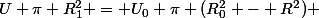 U \pi R_1^2 = U_0 \pi (R_0^2 - R^2) 
